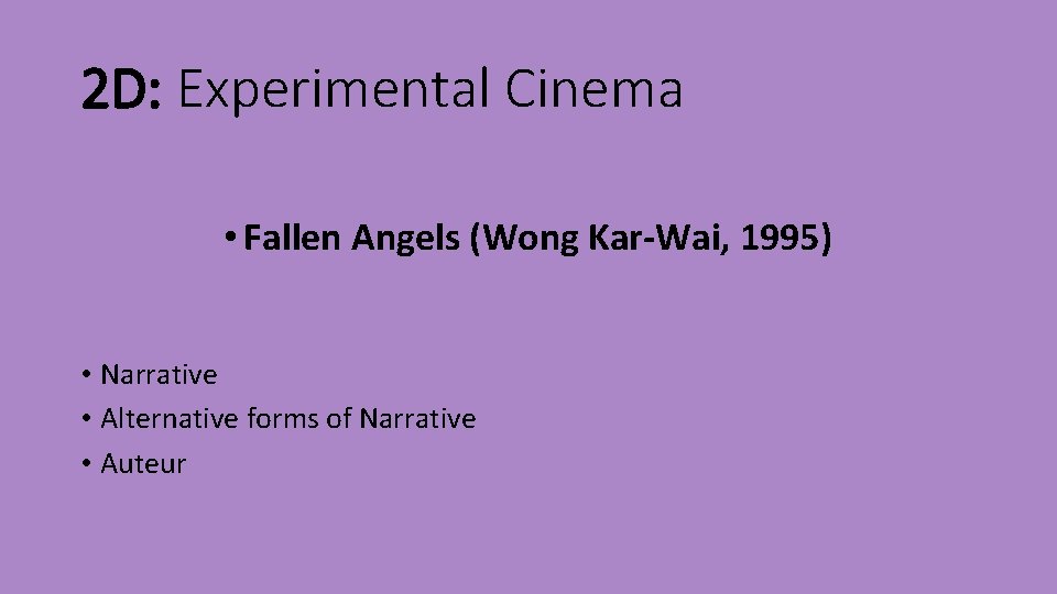 2 D: Experimental Cinema • Fallen Angels (Wong Kar-Wai, 1995) • Narrative • Alternative