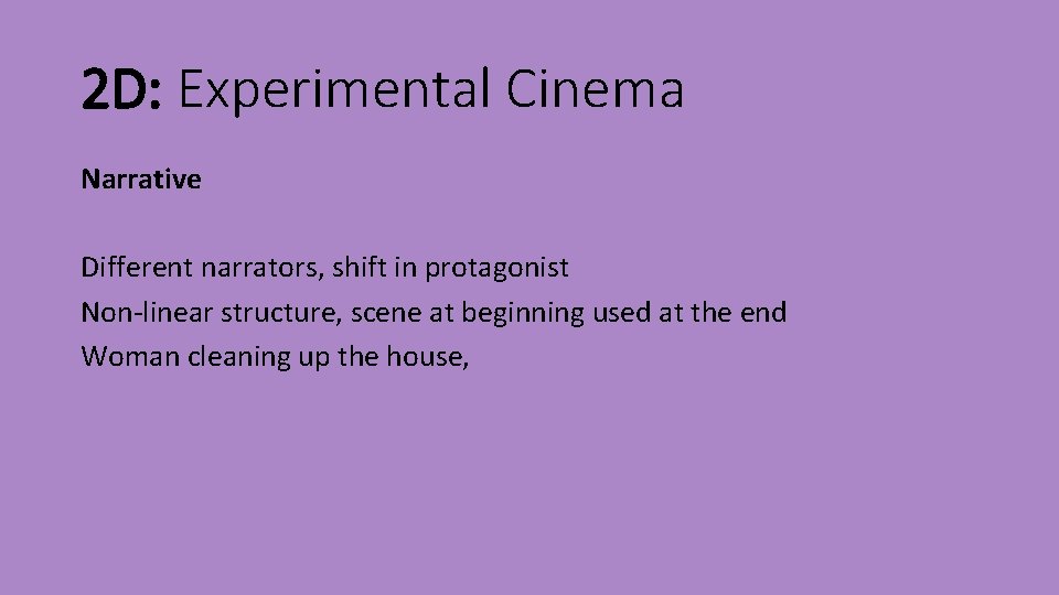 2 D: Experimental Cinema Narrative Different narrators, shift in protagonist Non-linear structure, scene at