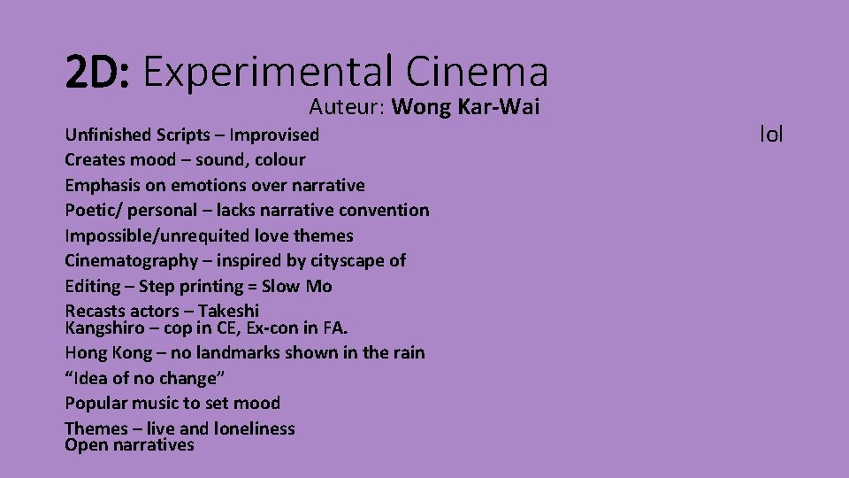 2 D: Experimental Cinema Auteur: Wong Kar-Wai Unfinished Scripts – Improvised Creates mood –