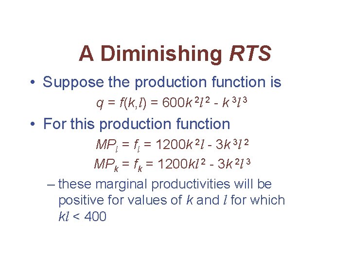 A Diminishing RTS • Suppose the production function is q = f(k, l) =