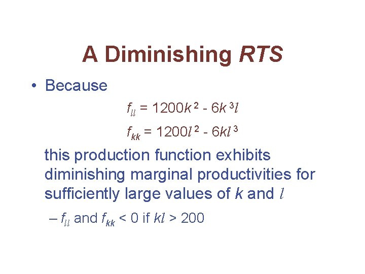 A Diminishing RTS • Because fll = 1200 k 2 - 6 k 3