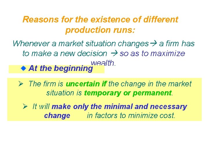 Reasons for the existence of different production runs: Whenever a market situation changes a