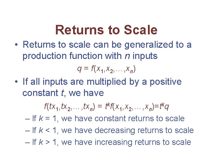 Returns to Scale • Returns to scale can be generalized to a production function