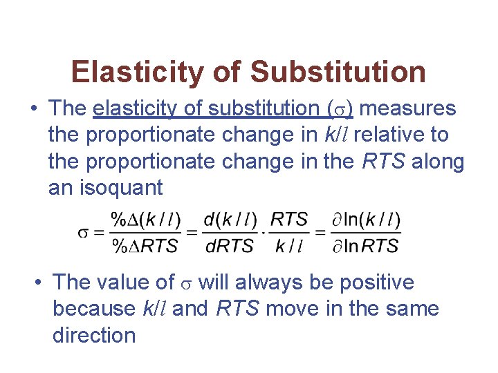 Elasticity of Substitution • The elasticity of substitution ( ) measures the proportionate change