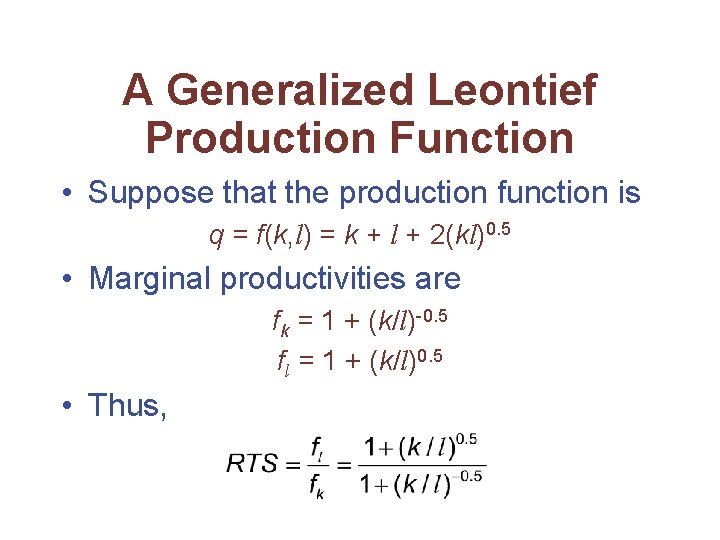 A Generalized Leontief Production Function • Suppose that the production function is q =