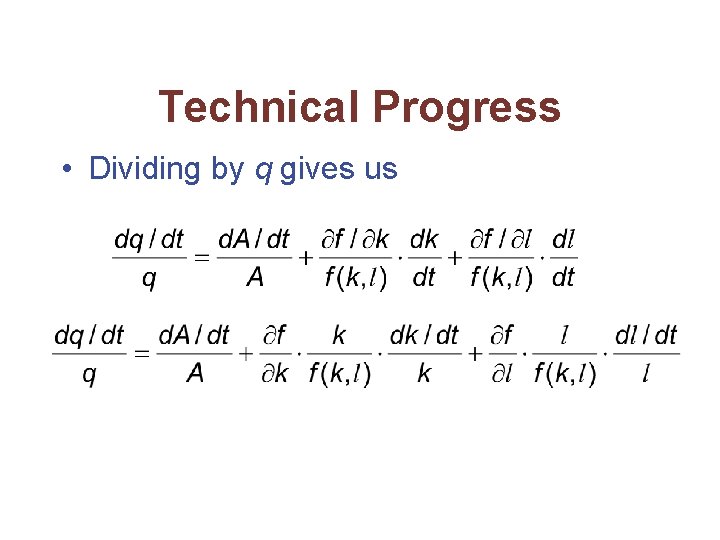 Technical Progress • Dividing by q gives us 