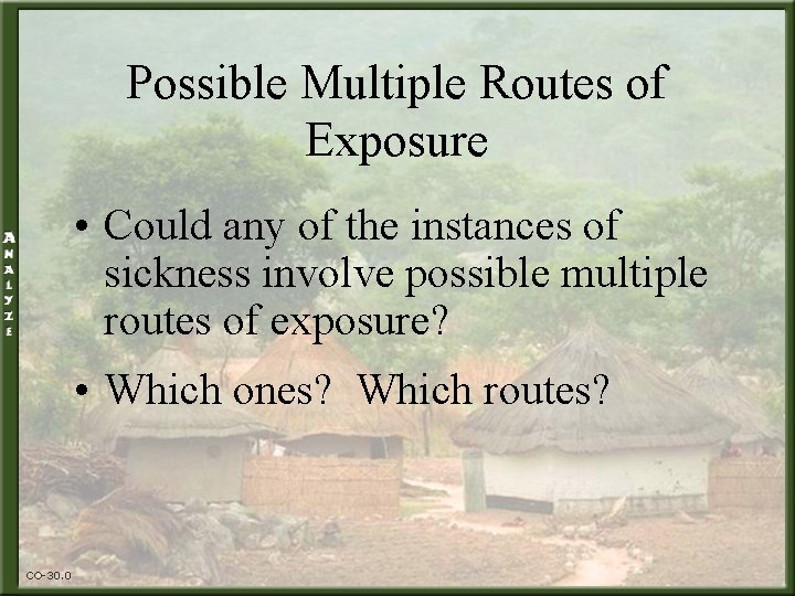 Possible Multiple Routes of Exposure • Could any of the instances of sickness involve