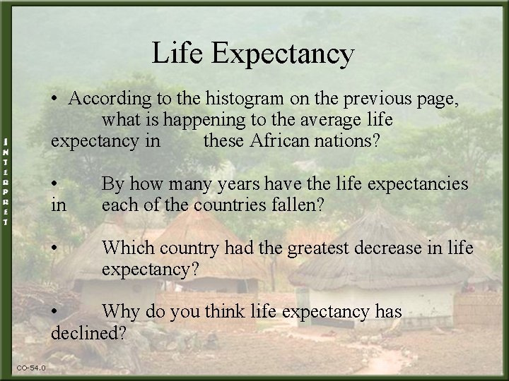 Life Expectancy • According to the histogram on the previous page, what is happening