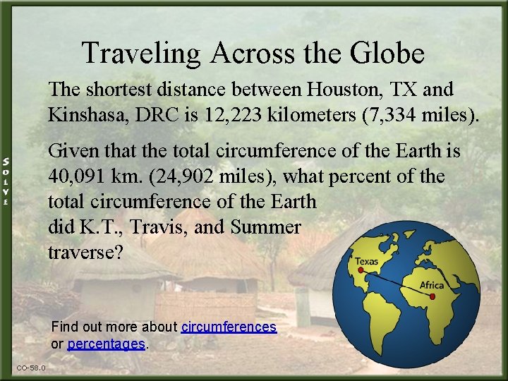 Traveling Across the Globe The shortest distance between Houston, TX and Kinshasa, DRC is
