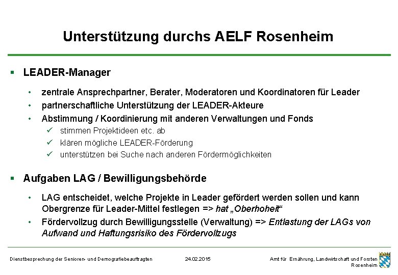 Unterstützung durchs AELF Rosenheim § LEADER-Manager • • • zentrale Ansprechpartner, Berater, Moderatoren und