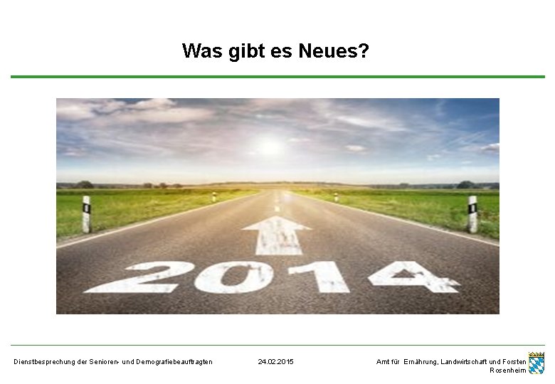 Was gibt es Neues? Dienstbesprechung der Senioren- und Demografiebeauftragten 24. 02. 2015 Amt für