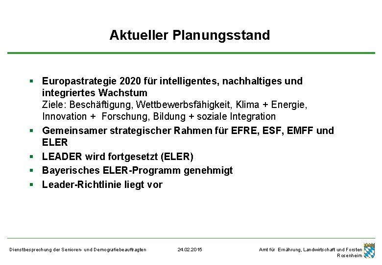 Aktueller Planungsstand § Europastrategie 2020 für intelligentes, nachhaltiges und integriertes Wachstum Ziele: Beschäftigung, Wettbewerbsfähigkeit,