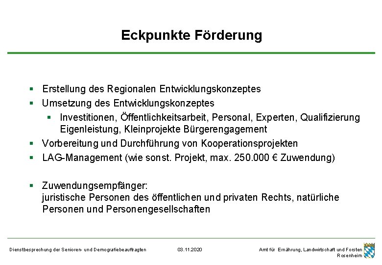Eckpunkte Förderung § Erstellung des Regionalen Entwicklungskonzeptes § Umsetzung des Entwicklungskonzeptes § Investitionen, Öffentlichkeitsarbeit,