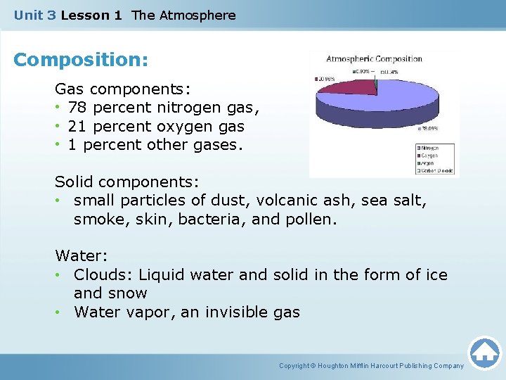 Unit 3 Lesson 1 The Atmosphere Composition: Gas components: • 78 percent nitrogen gas,