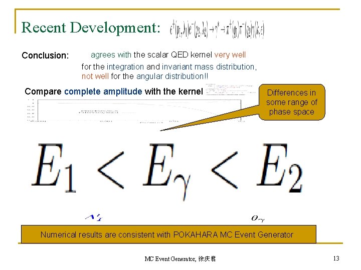 Recent Development: Conclusion: agrees with the scalar QED kernel very well for the integration Recent Development: Conclusion: agrees with the scalar QED kernel very well for the integration