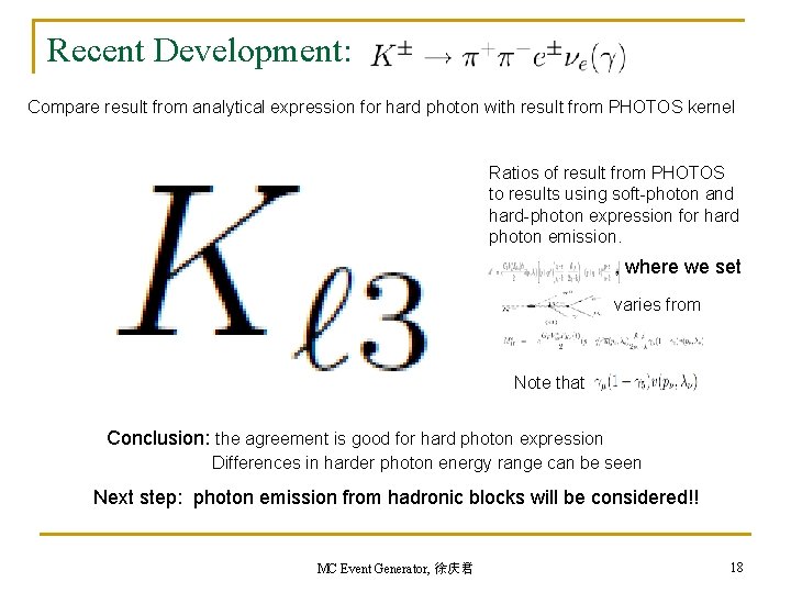 Recent Development: Compare result from analytical expression for hard photon with result from PHOTOS Recent Development: Compare result from analytical expression for hard photon with result from PHOTOS