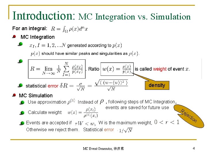 Introduction: MC Integration vs. Simulation For an integral: MC Integration density MC Simulation Use Introduction: MC Integration vs. Simulation For an integral: MC Integration density MC Simulation Use