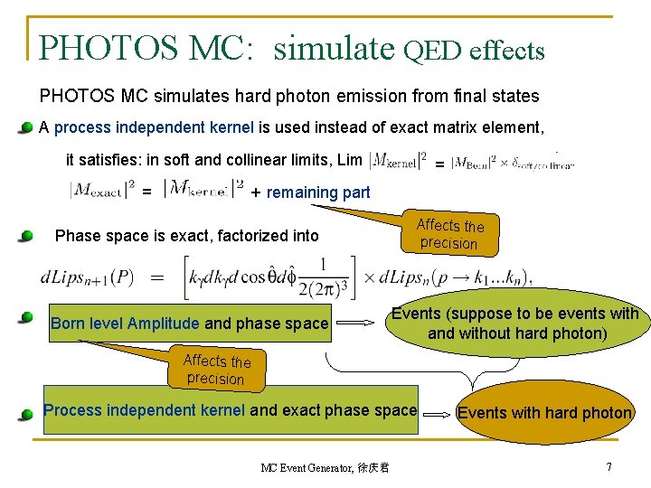 PHOTOS MC: simulate QED effects PHOTOS MC simulates hard photon emission from final states PHOTOS MC: simulate QED effects PHOTOS MC simulates hard photon emission from final states