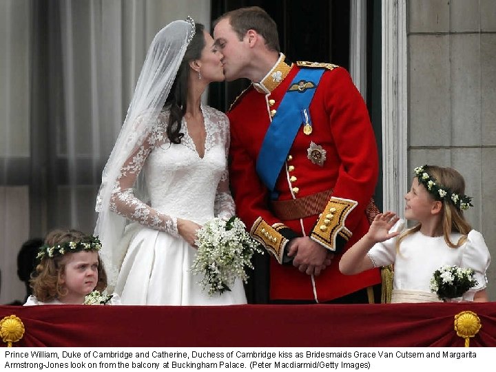 Prince William, Duke of Cambridge and Catherine, Duchess of Cambridge kiss as Bridesmaids Grace