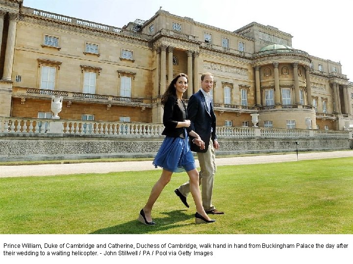 Prince William, Duke of Cambridge and Catherine, Duchess of Cambridge, walk hand in hand