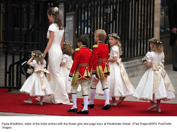 Pippa Middleton, sister of the bride arrives with the flower girls and page boys