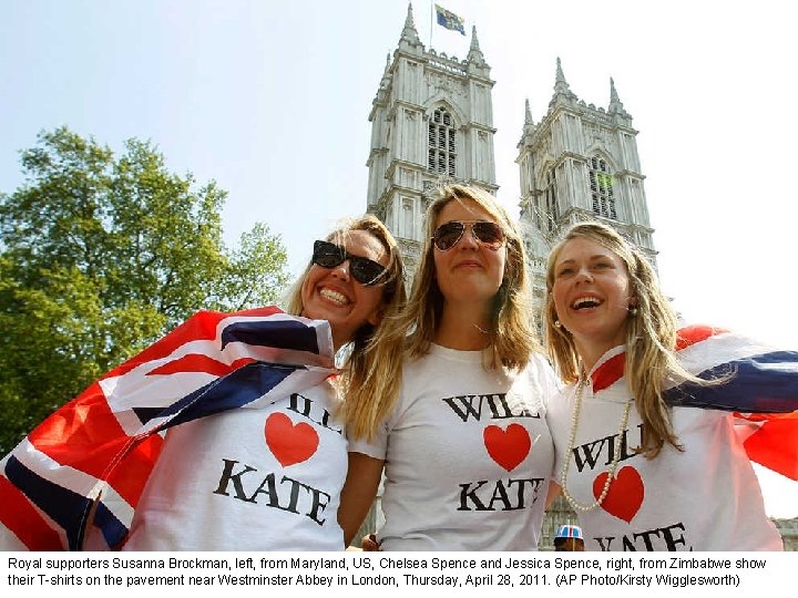 Royal supporters Susanna Brockman, left, from Maryland, US, Chelsea Spence and Jessica Spence, right,
