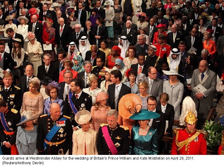 Guests arrive at Westminster Abbey for the wedding of Britain's Prince William and Kate