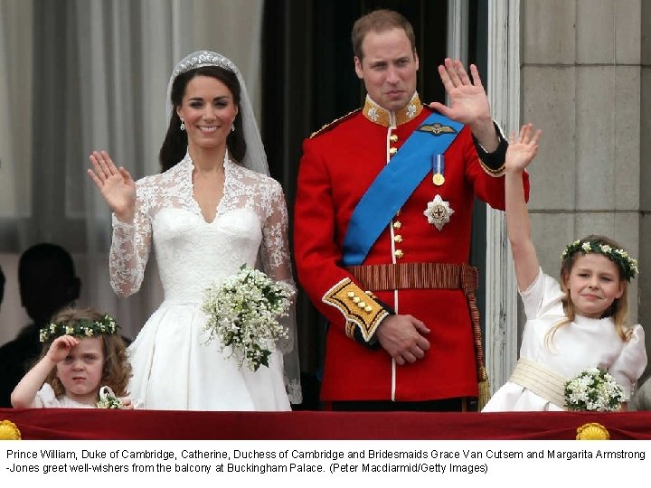 Prince William, Duke of Cambridge, Catherine, Duchess of Cambridge and Bridesmaids Grace Van Cutsem