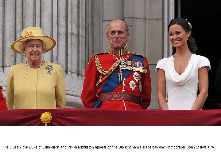 The Queen, the Duke of Edinburgh and Pippa Middleton appear on the Buckingham Palace