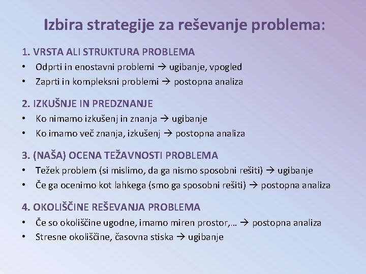 Izbira strategije za reševanje problema: 1. VRSTA ALI STRUKTURA PROBLEMA • Odprti in enostavni