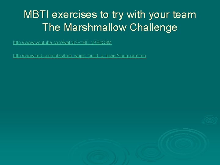 MBTI exercises to try with your team The Marshmallow Challenge http: //www. youtube. com/watch?