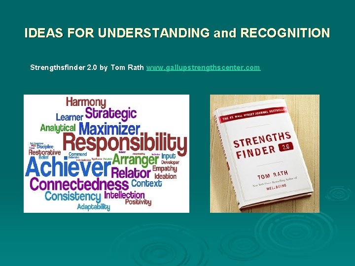 IDEAS FOR UNDERSTANDING and RECOGNITION Strengthsfinder 2. 0 by Tom Rath www. gallupstrengthscenter. com