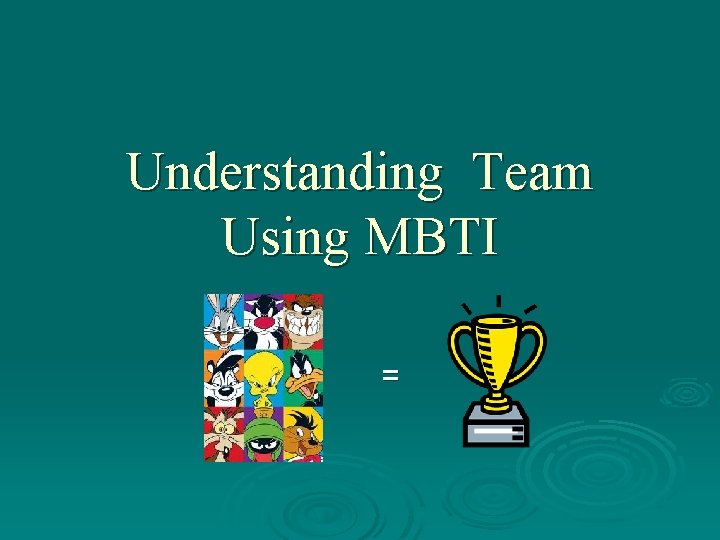 Understanding Team Using MBTI = 