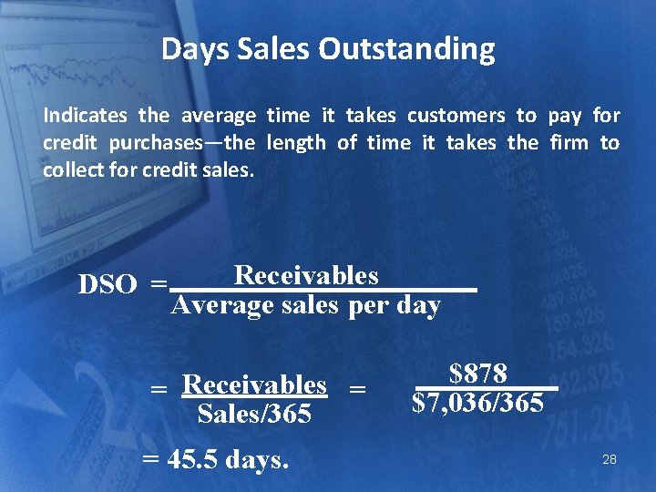 Days Sales Outstanding Indicates the average time it takes customers to pay for credit