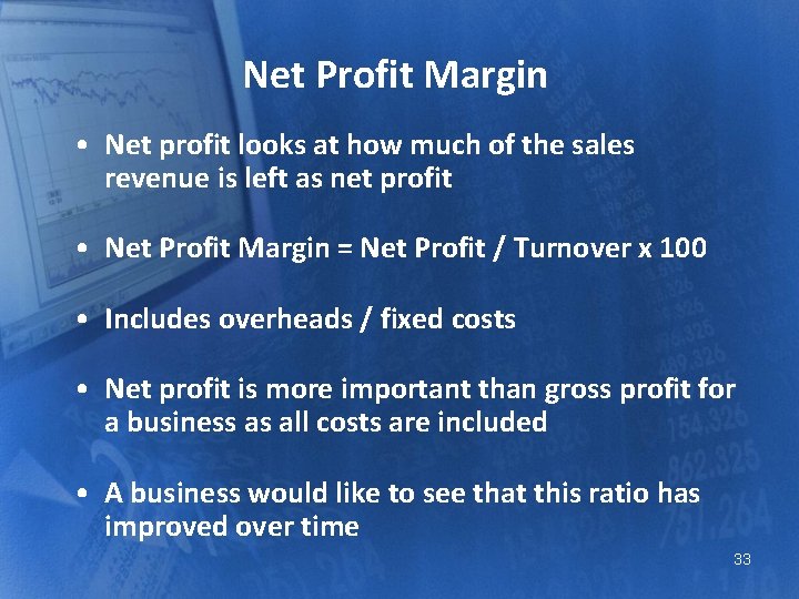 Net Profit Margin • Net profit looks at how much of the sales revenue