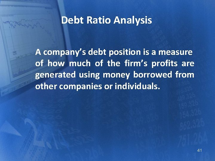 Debt Ratio Analysis A company’s debt position is a measure of how much of