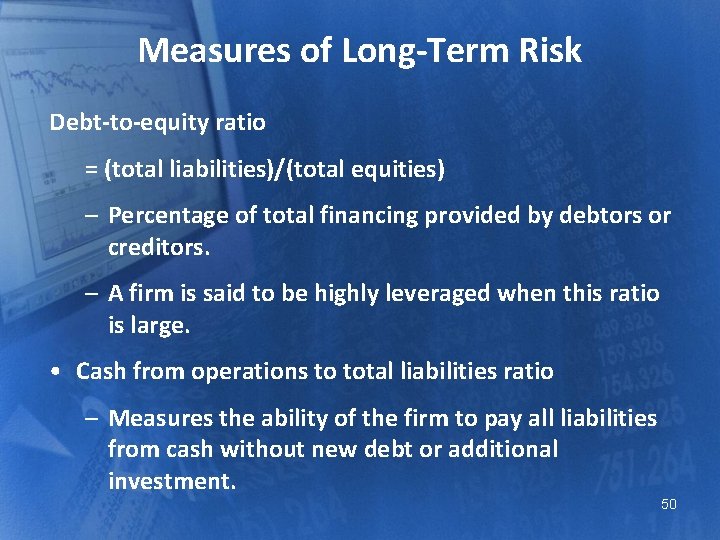 Measures of Long-Term Risk Debt-to-equity ratio = (total liabilities)/(total equities) – Percentage of total