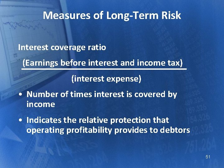 Measures of Long-Term Risk Interest coverage ratio (Earnings before interest and income tax) (interest