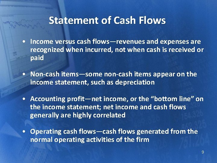 Statement of Cash Flows • Income versus cash flows—revenues and expenses are recognized when