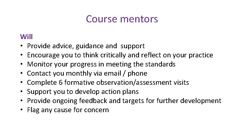 Course mentors Will • Provide advice, guidance and support • Encourage you to think