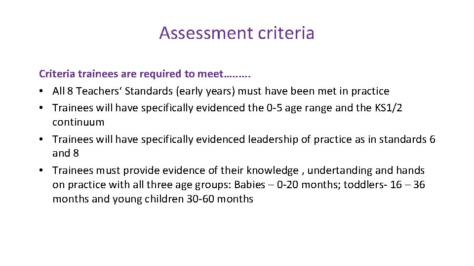Assessment criteria Criteria trainees are required to meet…. . . • All 8 Teachers‘