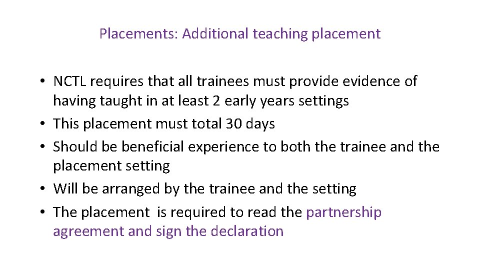 Placements: Additional teaching placement • NCTL requires that all trainees must provide evidence of