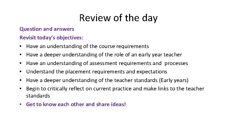 Review of the day Question and answers Revisit today’s objectives: • Have an understanding