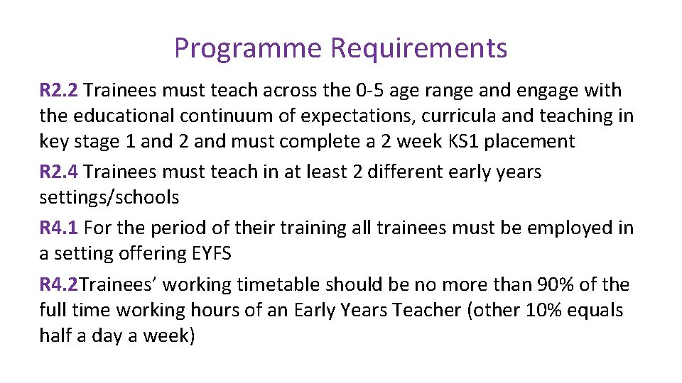 Programme Requirements R 2. 2 Trainees must teach across the 0 -5 age range