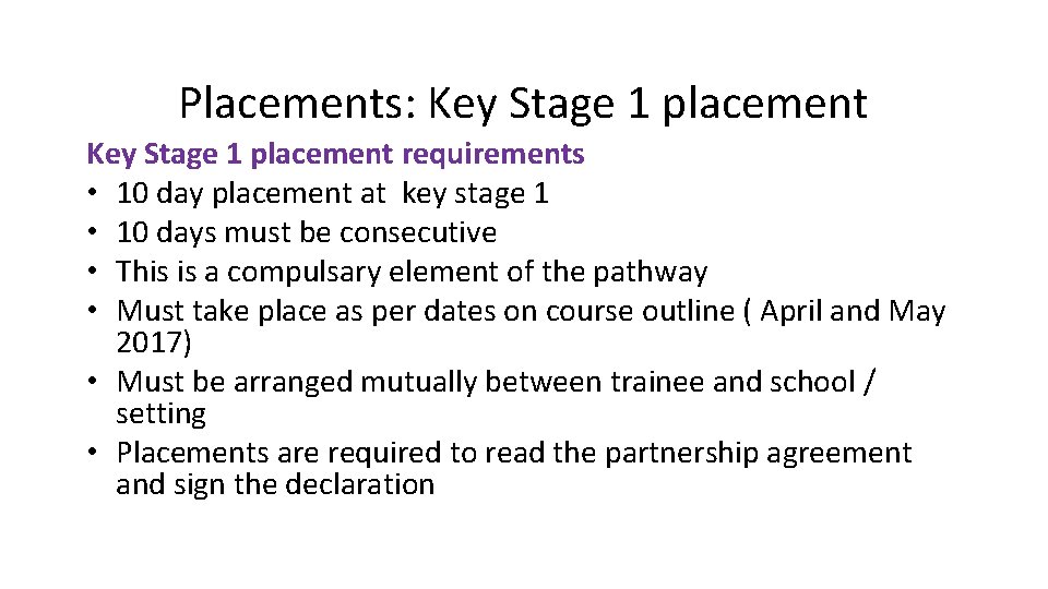 Placements: Key Stage 1 placement requirements • 10 day placement at key stage 1