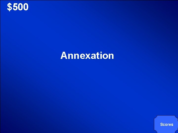 © Mark E. Damon - All Rights Reserved $500 Annexation Scores 