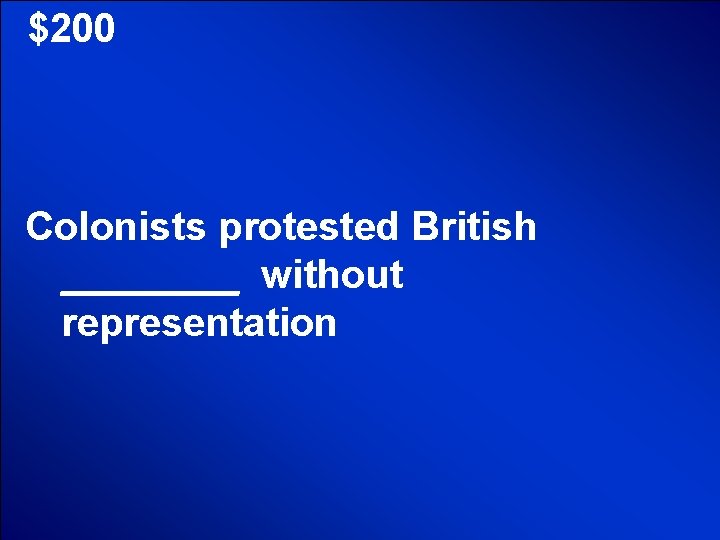 © Mark E. Damon - All Rights Reserved $200 Colonists protested British ____ without