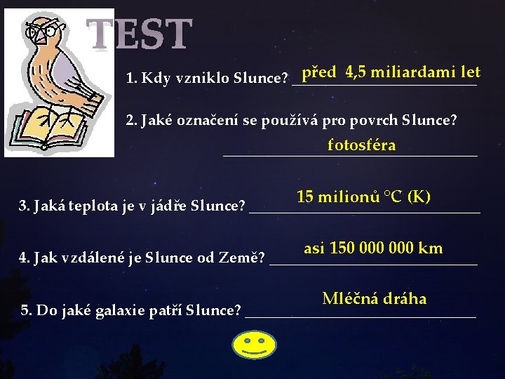 TEST před 4, 5 miliardami let 1. Kdy vzniklo Slunce? ____________ 2. Jaké označení