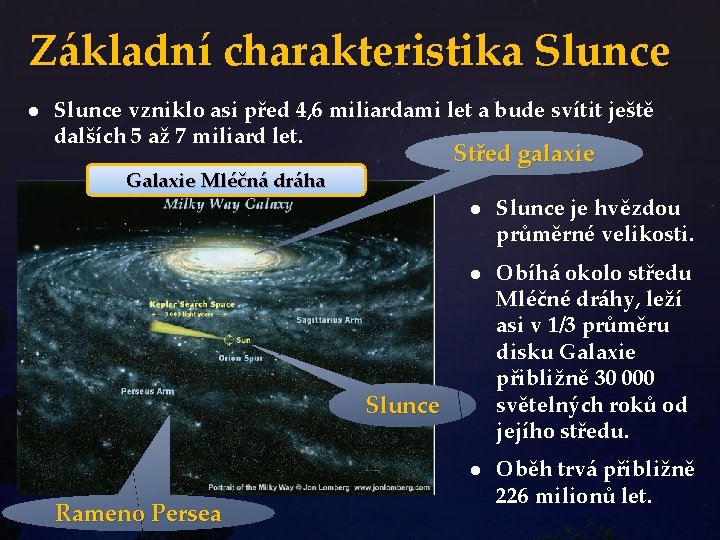 Základní charakteristika Slunce ● Slunce vzniklo asi před 4, 6 miliardami let a bude