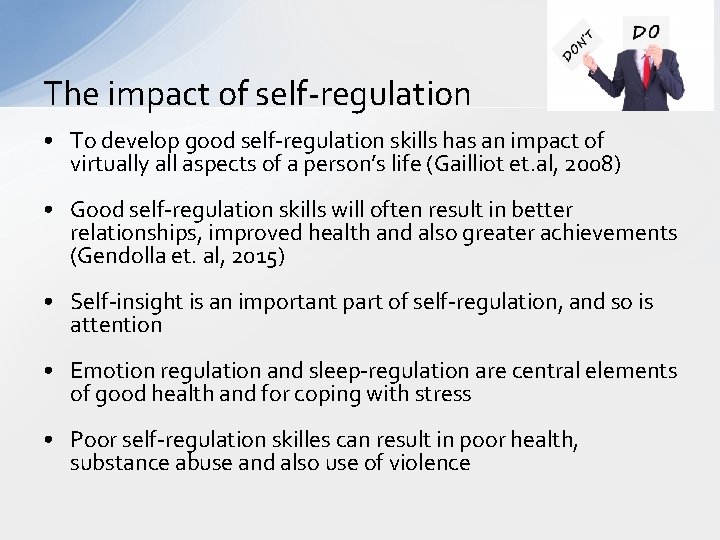 The impact of self-regulation • To develop good self-regulation skills has an impact of